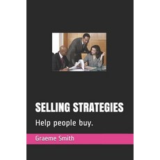 Selling Strategies: Help people buy. Paperback, Independently Published