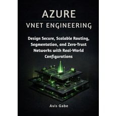 (영문도서)Azure VNET Engineering: Design Secure Scalable Routing Segmentation and Zero-... Paperback, Independently Published, English, 9798241453945