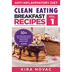 Clean Eating: Anti-Inflammatory Breakfast Recipes: 50+ Anti Inflammation Diet & Clean Eating Recipes... Paperback, Kira Gluten-Free Recipes