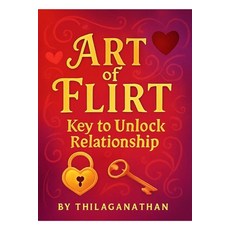 (영문도서)Art of Flirt: key to unlock relationship Paperback, Independently Published, English, 9798298392938