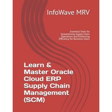 (영문도서)Learn & Master Oracle Cloud ERP Supply Chain Management (SCM): Essential Tools f... Paperback, Independently Published, English, 9798290142944