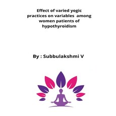 (영문도서) Effect of varied yogic practices on variables among women patients of hypothyroidism Paperback, Rachnayt2, English, 9798210216656
