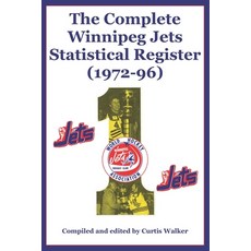 The Complete Winnipeg Jets Statistical Register (1972-96) Paperback, Independently Published