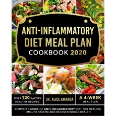 Anti-inflammatory Diet Meal Plan Cookbook 2020: Complete Guide of Anti-inflammatory Diet For Healing... Paperback, Independently Published