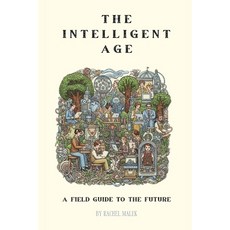 (영문도서)The Intelligent Age: A Field Guide to the Emerging Future Paperback, Independently Published, English, 9798293731312