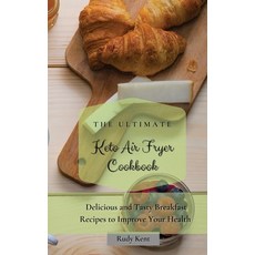 The Ultimate Keto Air Fryer Cookbook: Delicious and Tasty Breakfast Recipes to Improve Your Health Hardcover, Rudy Kent, English, 9781802691276