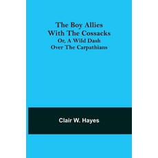 (영문도서) The Boy Allies with the Cossacks; Or A Wild Dash over the Carpathians Paperback, Alpha Edition, English, 9789355754110