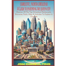 (영문도서) Charlotte North Carolina: A Guide To Enjoying The Queen City: Discover All The Top Attractio... Paperback, Independently Published, English, 9798872728665