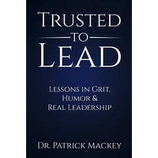 (영문도서)Trusted To Lead: Lessons in Grit Humor & Real Leadership Paperback, Palmetto Publishing, English, 9798318835995
