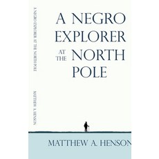 (영문도서)A Negro Explorer at the North Pole Paperback, Black Legacy Press, English, 9781636524382
