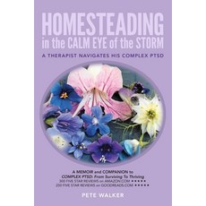 (영문도서) HOMESTEADING in the CALM EYE of the STORM: A Therapist Navigates His Complex PTSD Paperback, Createspace Independent Pub..., English, 9781974029150