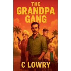 (영문도서)The Grandpa Gang Paperback, Chris Lowry, English, 9798232247508