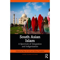 (영문도서) South Asian Islam: A Spectrum of Integration and Indigenization Paperback, Routledge Chapman & Hall, English, 9781032574752