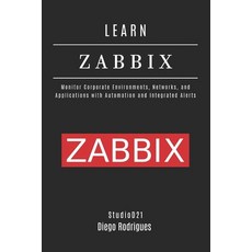 (영문도서)Learn Zabbix: Monitor Corporate Environments Networks and Applications with Au... Paperback, Independently Published, English, 9798294337933