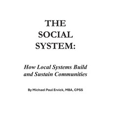 (영문도서)The Social System: How Local Systems Build and Sustain Communities Paperback, Independently Published, English, 9798184221649 Independently Published, English, 9798184221649
