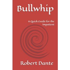 (영문도서) Bullwhip: A Quick Guide for the Impatient Paperback, Createspace Independent Pub..., English, 9781717365316