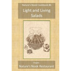 Light and Living Salads: From Nature's Nook Restaurant Paperback, Independently Published
