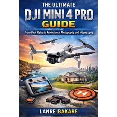 (영문도서)The Ultimate Dji Mini 4 Pro Guide: From Basic Flying to Professional Photography... Paperback, Independently Published, English, 9798243571074