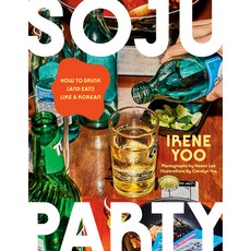 (영문도서)Soju Party: How to Drink (and Eat!) Like a Korean: A Cookbook Hardcover, Knopf Publishing Group, English, 9780593802946