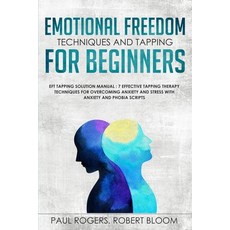 (영문도서)Emotional Freedom Techniques and Tapping for Beginners: EFT Tapping Solution Man... Paperback, Hope Books Ltd, English, 9781908567277