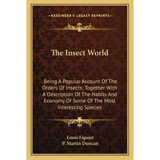 (영문도서)The Insect World: Being A Account Of The Orders Of Insects; Together Wit... Paperback, English, 9781163801772, Kessinger Publishing English, 9781163801772, Kessinger Publishing