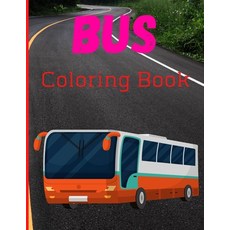 Bus Coloring Book: Toddler Coloring Book 100 pages of things that go: Cars bus tractors trucks c... Paperback, Independently Published