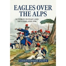 (영문도서) Eagles Over the Alps: Suvorov in Italy and Switzerland 1799 Hardcover, Helion & Company, English, 9781913336134
