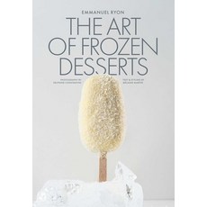 (영문도서)The Art of Frozen Desserts: Ice Cream Sorbets Cakes Macarons Popsicles & More Hardcover, Tra Publishing, English, 9781962098380 Tra Publishing, English, 9781962098380