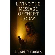 (영문도서)Living The Message of Christ Today Paperback, Independently Published, English, 9798296874870