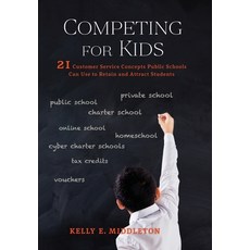 (英文圖書)Competing for Kids: 21 Customer Service Concepts Public Schools Can Use to Retai... 精裝版, Wheatmark, 英文