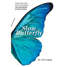 (영문도서) Slow Butterfly: How Healing Your Thyroid Transforms Everything Paperback, Lioncrest Publishing, English, 9781544533346