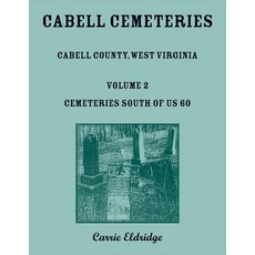 (영문도서) Cabell Cemeteries. Cabell County West Virginia Volume 2 Cemeteries South of U... Paperback, Heritage Books, English, 9780788427800
