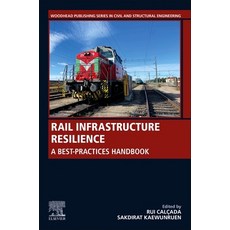 (영문도서) Rail Infrastructure Resilience: A Best-Practices Handbook Paperback, Woodhead Publishing, English, 9780128210420
