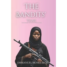(영문도서) The bandits' trail: Uncovering the web of corruption Paperback, Independently Published, English, 9798305329711