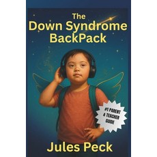 (영문도서)The Down Syndrome Backpack: 10 Proven Strategies for Helping Your Kids Thrive Paperback, Independently Published, English, 9798289411341