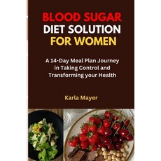(영문도서) Blood Sugar Diet Solution for Women: A 14-Day Meal Plan Journey in Taking Control and Transfo... Paperback, Independently Published, English, 9798879898170