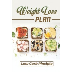 (영문도서) Weight Loss Plan: Low Carb Pinciple: Easy Cooking Guide Paperback, Independently Published, English, 9798474723198