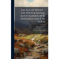 (英文圖書)The Isle of Wight ... The Photographic Illustrations by R. Sedgfield and F. M. Good 精裝版, Hutson Street Press, 英文
