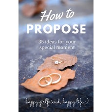 (영문도서) How to propose: 35 ideas for your special moment Paperback, Independently Published, English, 9798867785710
