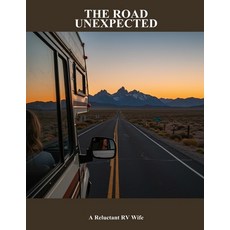 (영문도서)The Road Unexpected: A Reluctant Rv Wife Paperback, Independently Published, English, 9798268233674