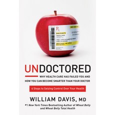 (영문도서) Undoctored: Why Health Care Has Failed You and How You Can Become Smarter Than Your Doctor Hardcover, Rodale Books, English, 9781623368661