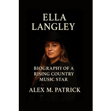 엘라 랭글리: 떠오르는 컨트리 음악 스타의 전기