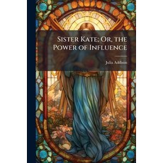 (外文書)Sister Kate; Or the Power of Influence Paperback, Nabu Press, English