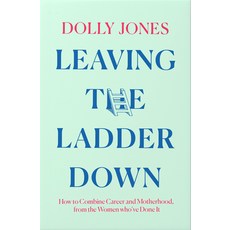 (영문도서) Leaving the Ladder Down: How to Combine Career and Motherhood from the Women W... Hardcover, Fourth Estate, English, 9780008431389