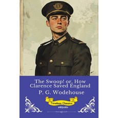 (영문도서)The Swoop! or How Clarence Saved England Timeless Classics Paperback, Ukiyoto Publishing, English, 9789353530303