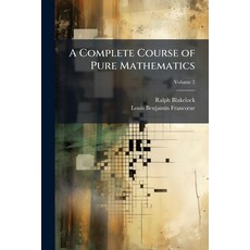 (영문도서)A Complete Course of Pure Mathematics Paperback, Hutson Street Press, English, 9781023786010