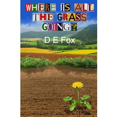 (영문도서) Where Is All The Grass Going? Paperback, Blossom Spring Publishing, English, 9781068701979
