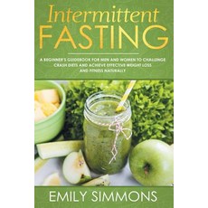 (영문도서) Intermittent Fasting: A Beginner's Guidebook for Men and Women to Challenge Cra... Paperback, Heirs Publishing Company, English, 9789657736692