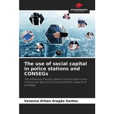 (영문도서)The use of social capital in police stations and CONSEGs Paperback, Our Knowledge Publishing, English, 9786202459068