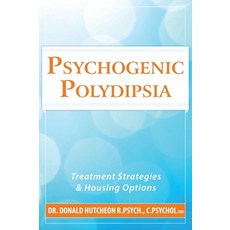 (영문도서) Psychogenic Polydipsia: Treatment Strategies and Housing Options Hardcover, Dr. Donald Hutcheon, English, 9781777889401